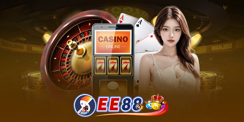 Casino EE88 đánh bạc thả ga - Nhận 189K khuyến mãi